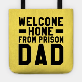 Welcome Home From Prison Dad Tote