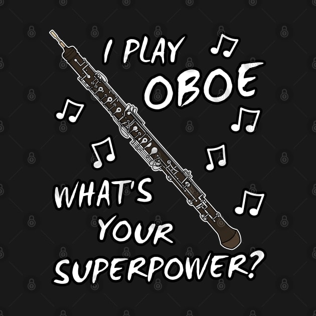 I Play Oboe What's Your Superpower Woodwind Musician by doodlerob