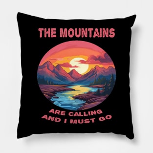 The mountains are calling and i must go Pillow