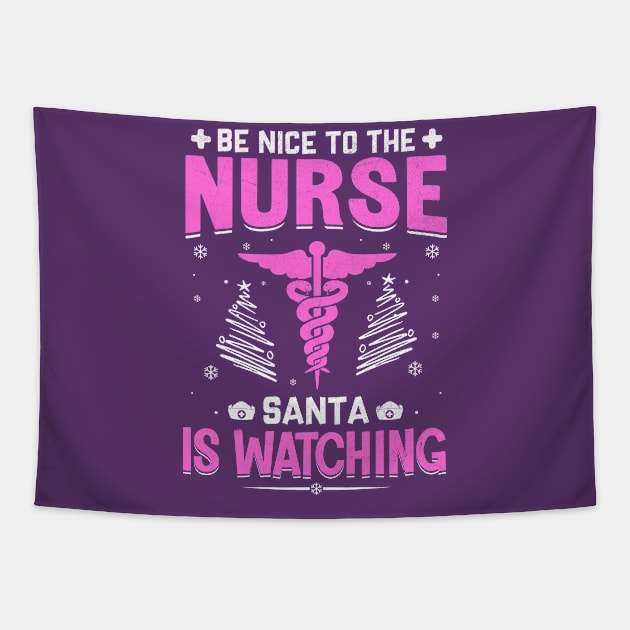 be nice to the nurse santa is watching Tapestry by TheDesignDepot