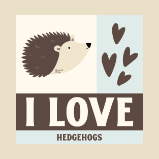 I Love Hedgehogs T-Shirt