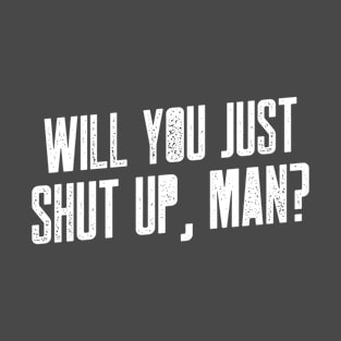 Will You Just Shut Up Man! Joe Biden Presidential Election Debate 2020 T-Shirt