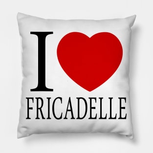 I Love Fricadelle Pillow