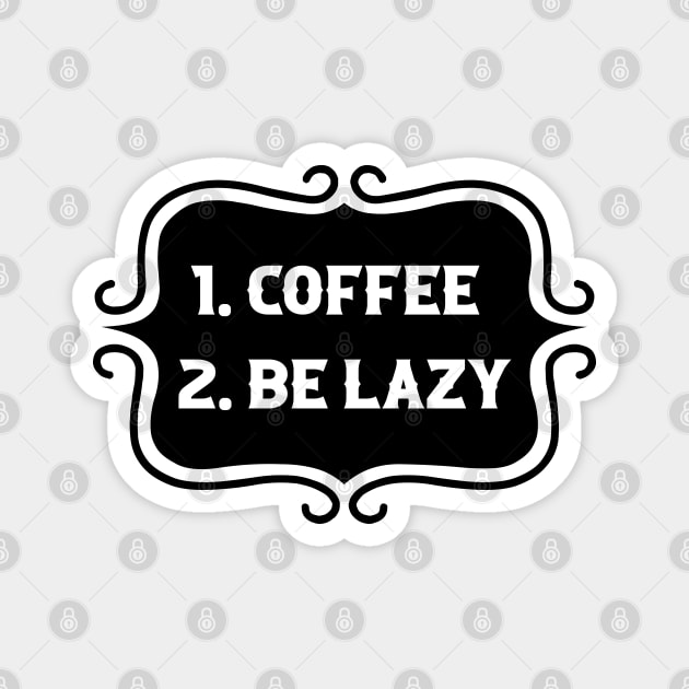 Priorities: 1. Coffee 2. Be Lazy - Playful Retro Funny Typography for Coffee Lovers, Caffeine Addicts, People with Highly Strategic Priorities Magnet by TypoSomething