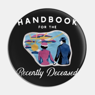 Handbook For The Recently Deceased Pin