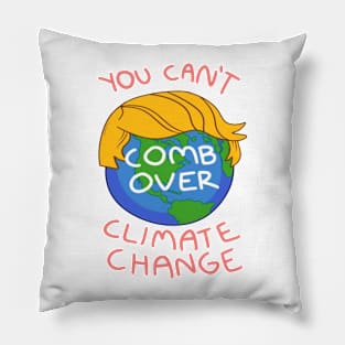 Can't Comb Over Climate Change Pillow