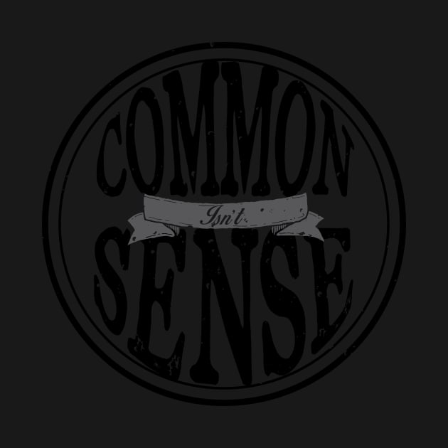 Common Sense...Isn't. by TRE2PnD