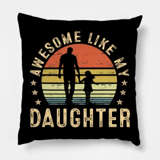 Awesome Like My Daughter Gifts Men Dad Father Fathers Day Pillow