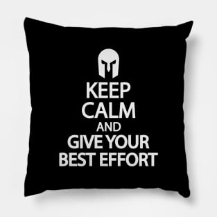 Keep calm and give your best effort Pillow