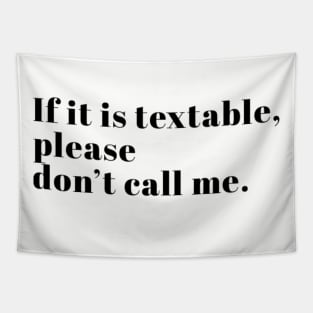 If it is textable, please don't call me nerd joke Tapestry