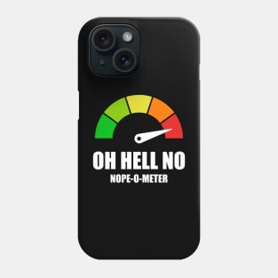 Meter Series - NOPE-O-METER 1- Gauge Level 5 - OH HELL NO - 5B Phone Case