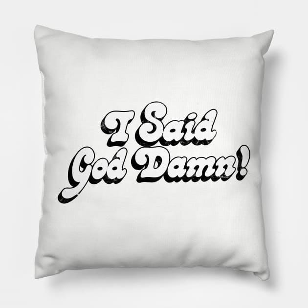 I Said God Damn! Movie Quote Design Pillow by DankFutura