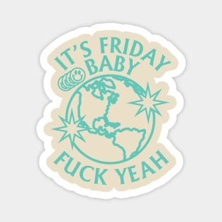 ITS FRIDAY BABY TIKTOK SHIRT Magnet