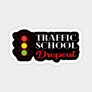 Traffic School Dropout Magnet