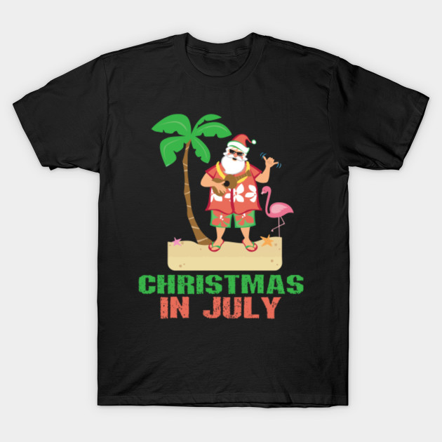 funny christmas in july shirts