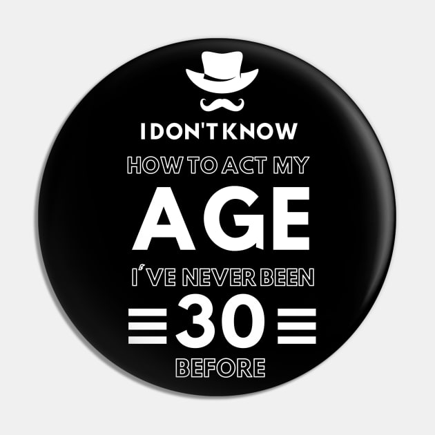 I don't know how to act at my age. I've never been this old before Pin by TigrArt
