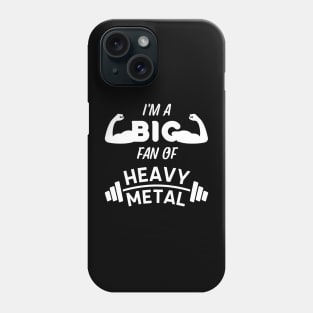 I'm a Big Fan of Heavy Metal - Weightlifting Pun Phone Case