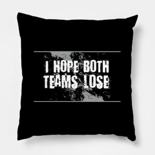 I Hope Both Teams Lose Pillow