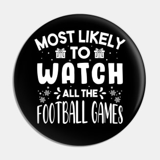 Most Likely To Watch All The Football Games Funny Christmas Gift Pin