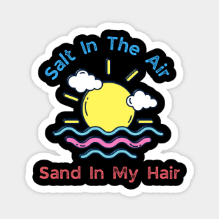 summer salt in the air sand in my hair Magnet