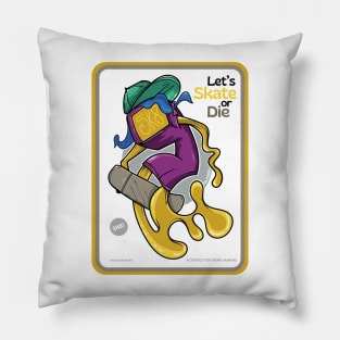 Let's skate or die ver 2 Pillow