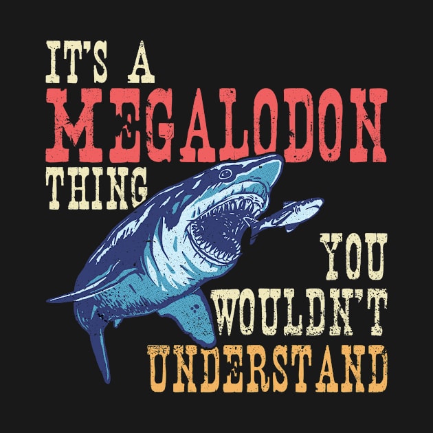 It's A Megalodon Thing - You Wouldn't Unterstand - Megalodon by Anassein.os