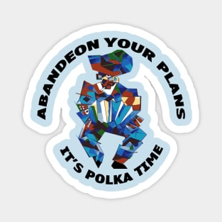 Abandeon Your Plans Its Polka Time Accordion Player Pun Magnet