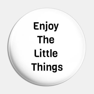 Enjoy The Little Things Pin