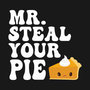 Funny Mr Steal Your Pie Thanksgiving T-Shirt