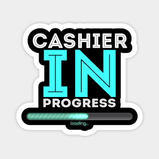 Cashier In Progress Cool Typography Job Design Magnet