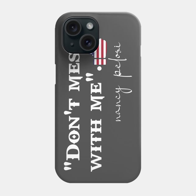 dont mess with nancy Phone Case by TOPTshirt