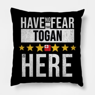 Have No Fear The Togan Is Here - Gift for Togan From Tonga Pillow