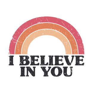 I believe in you T-Shirt