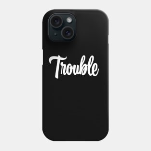 Trouble - White Ink Phone Case