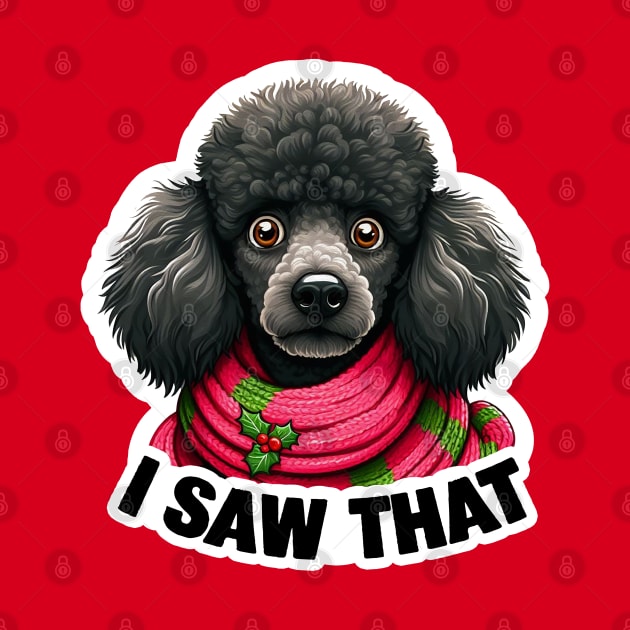 I Saw That meme Poodle Happy Holidays Merry Christmas by Plushism