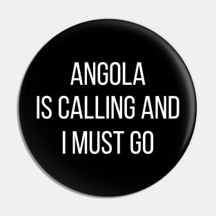 Angola is calling and I must go Pin