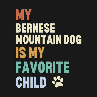 My Bernese Mountain Dog is My Favorite Child T-Shirt