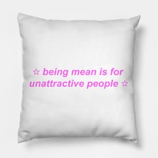 "being mean is for unattractive people" ♡ Y2K slogan Pillow