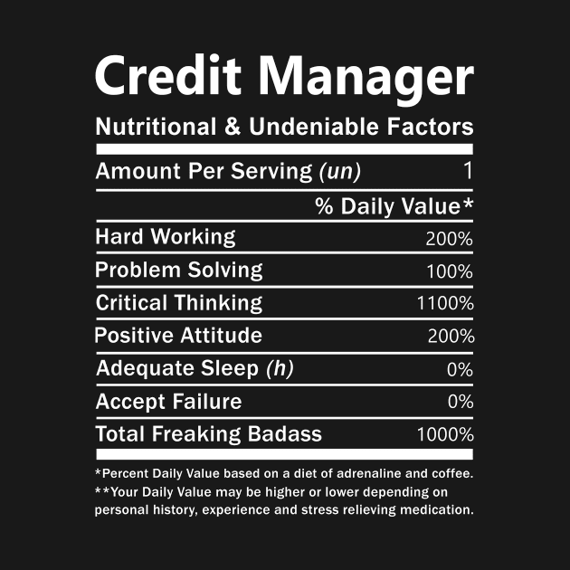 Credit Manager T Shirt - Nutritional and Undeniable Factors Gift Item Tee by Ryalgi