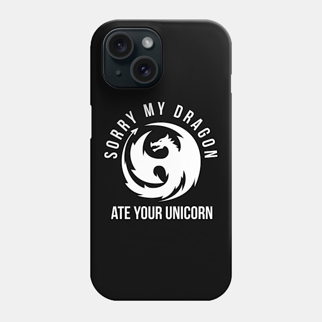 Sorry My Dragon Ate Your Unicorn Phone Case by evokearo