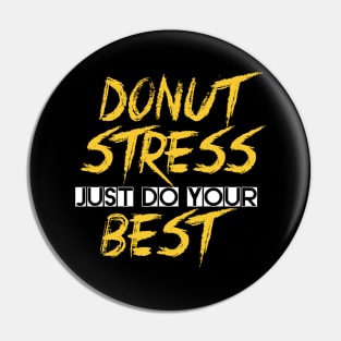 Donut Stress. Just Do Your Best. Pin