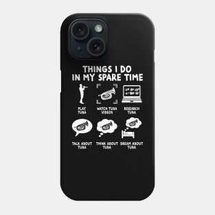 Things I do in my spare time Play Tuba Tuba Player Phone Case