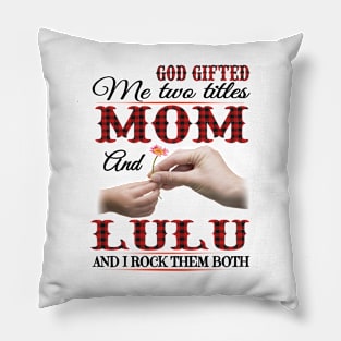 Vintage God Gifted Me Two Titles Mom And Lulu Wildflower Hands Flower Happy Mothers Day Pillow