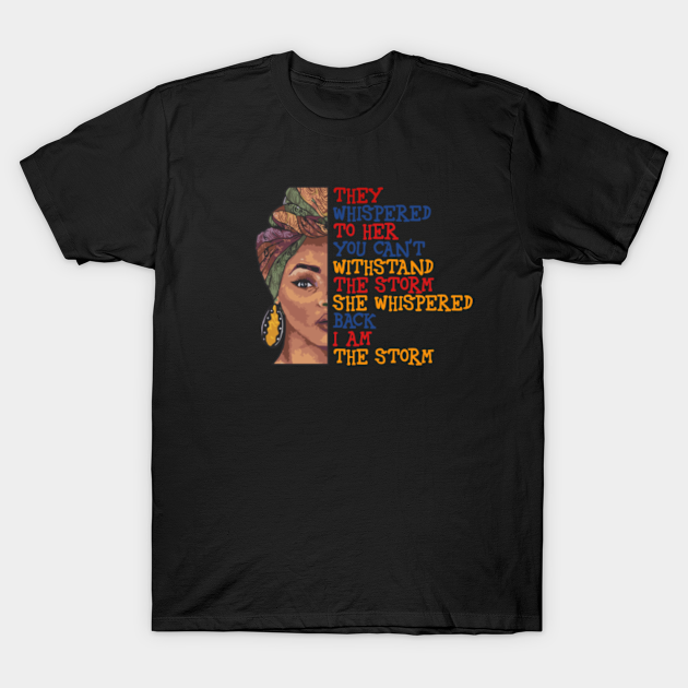 African Queen - They Whispered To Her - African Pride - T-Shirt