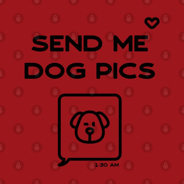 Send me Dog Pics by Inspire Creativity