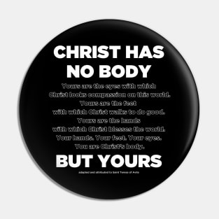 Christ has no body (white) Pin