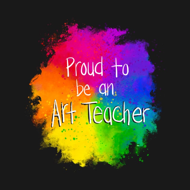 Proud to be an Art Teacher by KatieMorrisArt