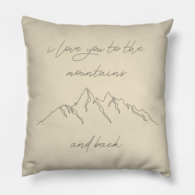 i love you to the mountains and back Pillow by kennaplate