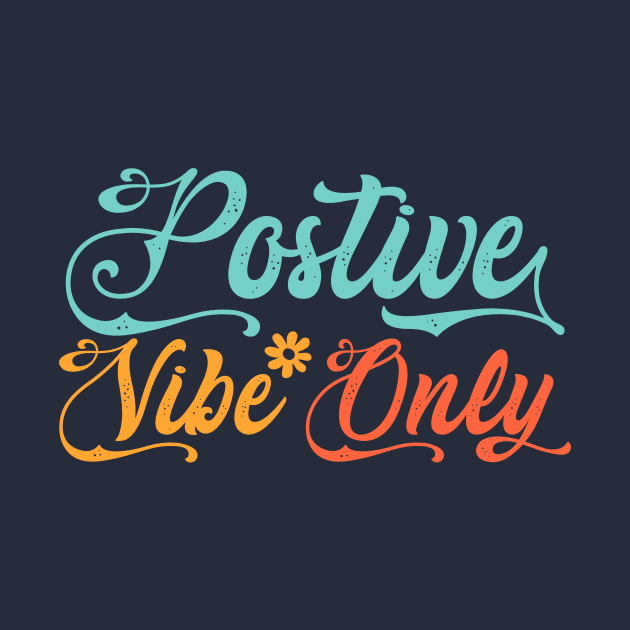 Positive Vibes Only color / Postive Vibes / Positive Vibes Only / Positive by TeeAMS