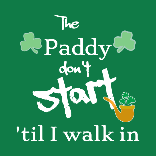 The Paddy don't start by Walters Mom